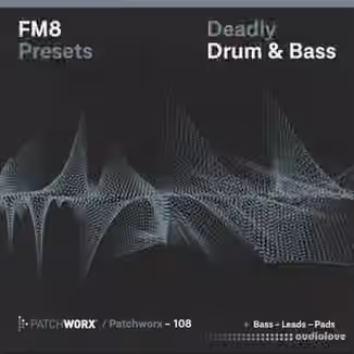 Loopmasters Patchworx 108 FM8 Deadly Drum and Bass [WAV, MiDi, Synth Presets]