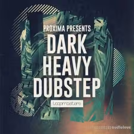 Loopmasters Proxima Dark and Heavy Dubstep [WAV, MiDi]