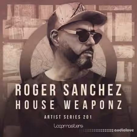 Loopmasters Roger Sanchez House Weaponz [Ableton Live]