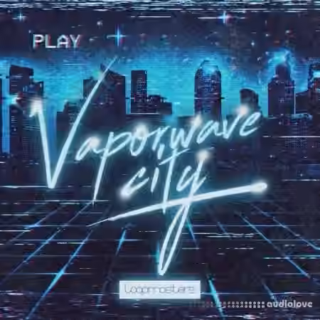 Loopmasters Vaporwave City [MULTiFORMAT]