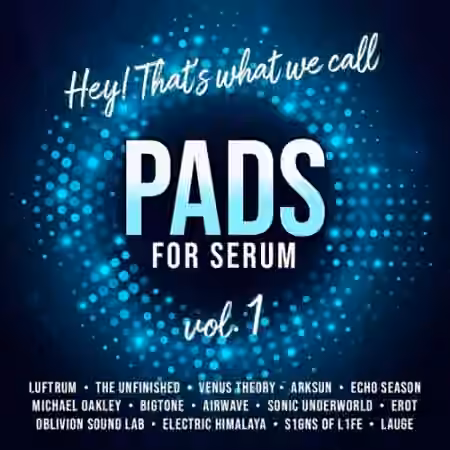 Luftrum Hey! That's What We Call Pads Vol.1 [Synth Presets]