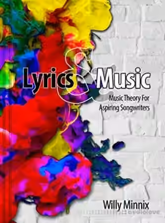 Lyrics and Music: Music Theory and Songwriting Techniques for Aspiring Songwriters