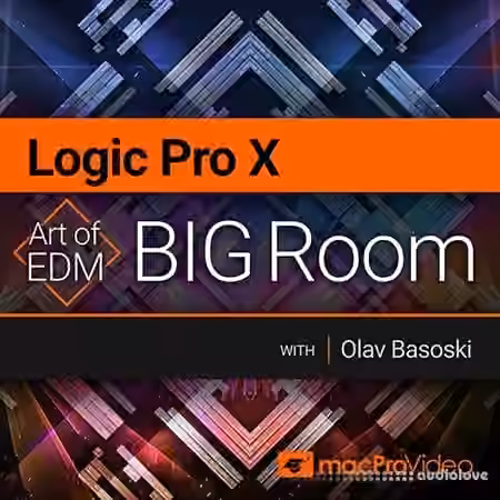 MacProVideo Logic Pro X 401 Art of EDM Big Room [TUTORiAL]