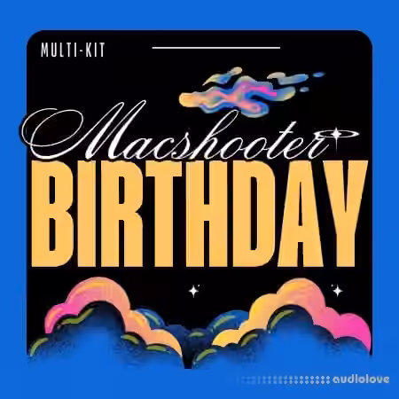 Macshooter49 Birthday MULTI-KIT [WAV, Synth Presets]