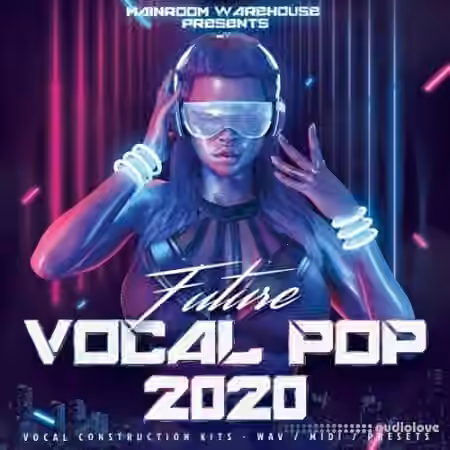 Mainroom Warehouse Future Vocal Pop 2020 [WAV, MiDi, Synth Presets]