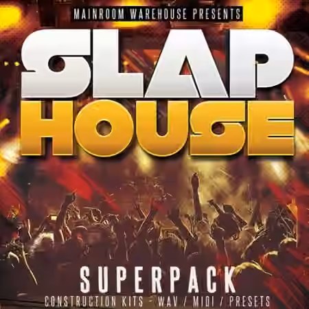 Mainroom Warehouse Slap House Superpack [WAV, MiDi, Synth Presets]