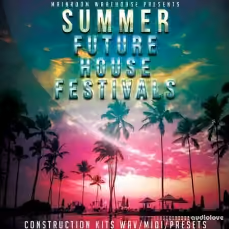 Mainroom Warehouse Summer Future House Festivals [MULTiFORMAT]