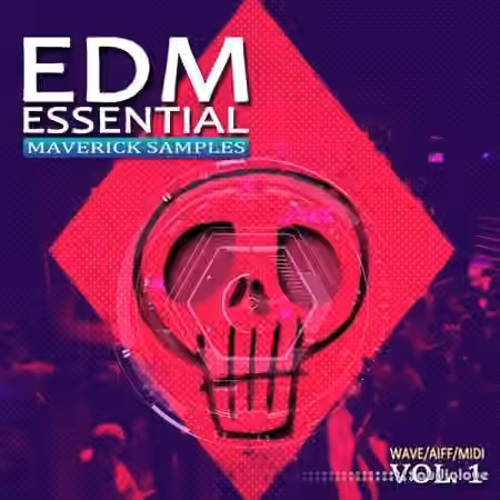 Maverick Samples EDM Essential Vol.1 [WAV, MiDi, AiFF]