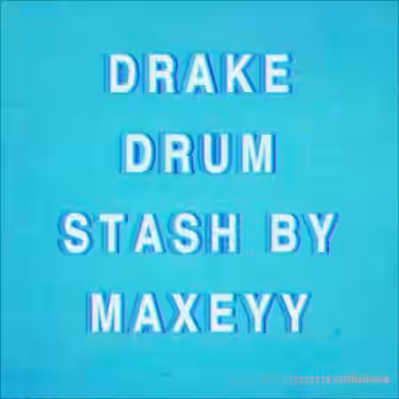Maxeyy Drake Drum Stash [WAV]