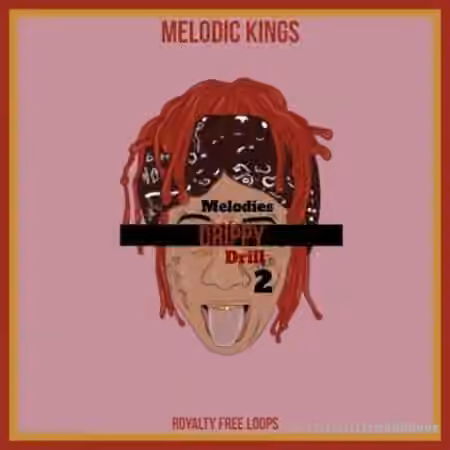 Melodic Kings Drippy Drill Melodies 2 [WAV]