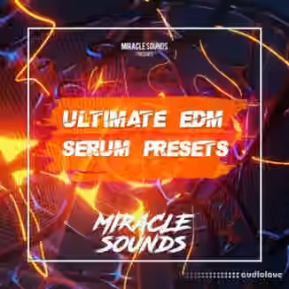 Miracle Sounds Ultimate EDM Serum Presets [Synth Presets]