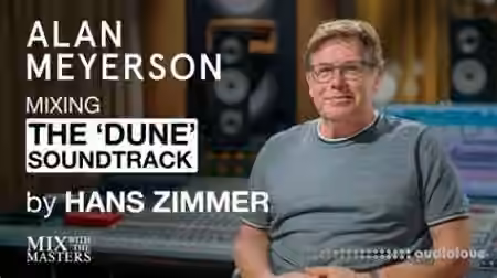 MixWithTheMasters Alan Meyerson Mixing 'Dune' Soundtrack by Hans Zimmer [TUTORiAL]
