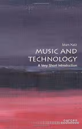 Music and Technology: A Very Short Introduction