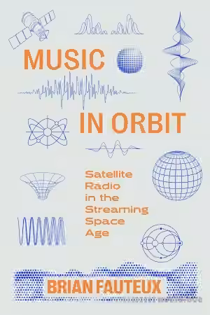 Music in Orbit: Satellite Radio in the Streaming Space Age