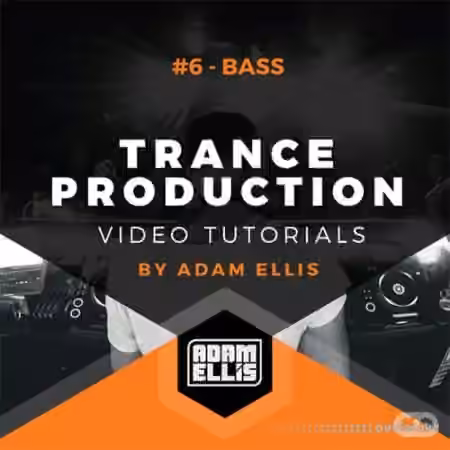 Myloops Adam Ellis Trance Production Tutorials #6 Bass [TUTORiAL]