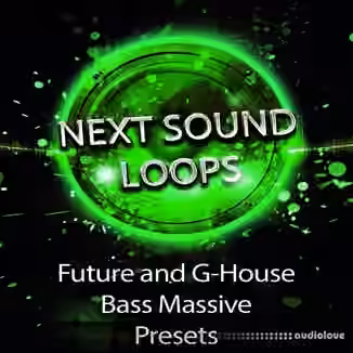 Next Sound Loops Future and G-House Bass Massive Presets [Synth Presets]