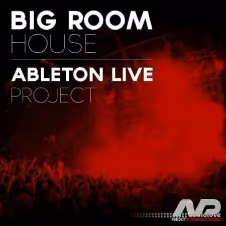 NextProducers Big Room House [Ableton Live, DAW Templates]