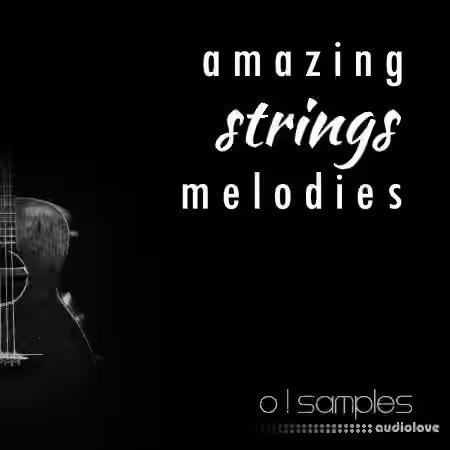 O! Samples Amazing Strings Melodies [WAV, MiDi]