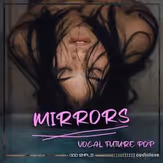 Odd Smpls Mirrors: Vocal Future Pop [WAV]