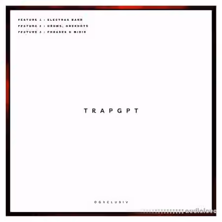 OGX Trapgpt ELECTRA X + DRUMS [WAV, MiDi, Synth Presets]