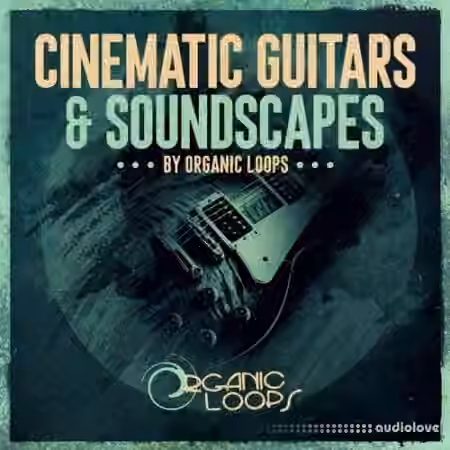 Organic Loops Cinematic Guitars and Soundscapes [WAV, REX]