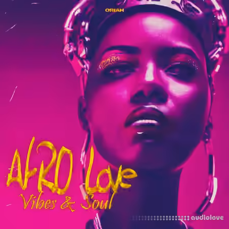 Oriah Beats Afro Love Afrobeats Vibe and Soul [WAV, MiDi]