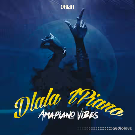 ORIAH Dlala I'Piano Amapiano Vibes [WAV, MiDi]