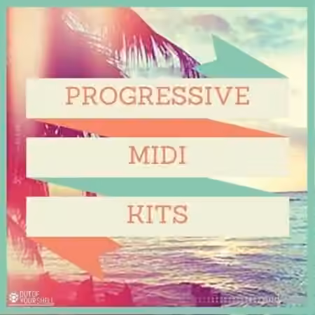 Out Of Your Shell Progressive Midi Kits [MiDi]