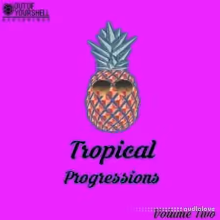 Out Of Your Shell Sounds Tropical Progressions Volume 2 [WAV, MiDi]