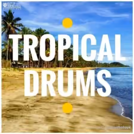 Out Of Your Shell Tropical Drums [WAV, MiDi]