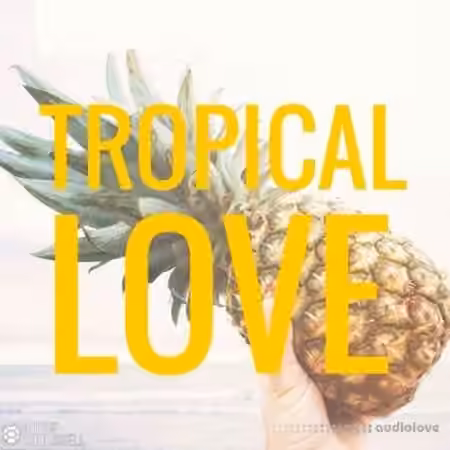 Out Of Your Shell Tropical Love Vol.2 [WAV, MiDi]