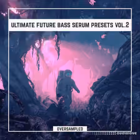 Oversampled Ultimate Future Bass Xfer Serum Presets Vol.2 [Synth Presets]