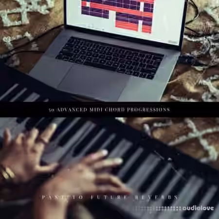 PastToFutureReverbs 50 Advanced MIDI Chord Progressions [WAV, MiDi]