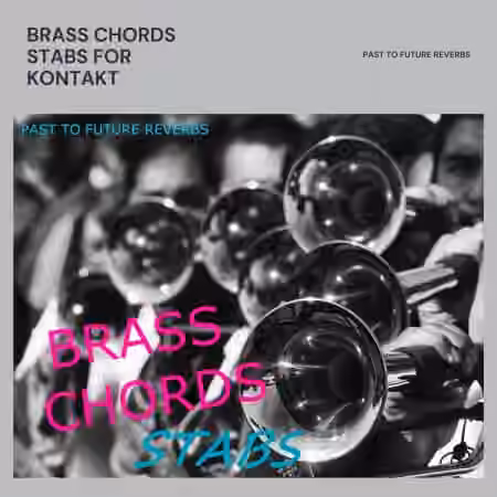PastToFutureReverbs Brass Chord Stabs For Kontakt! [KONTAKT]