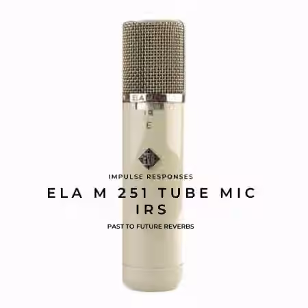PastToFutureReverbs Ela M 251 Tube Mic IRs!