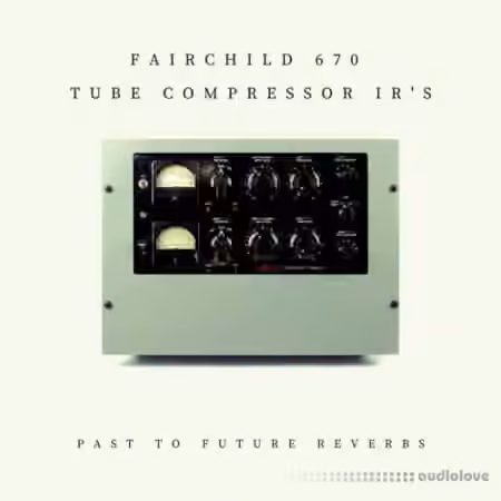 PastToFutureReverbs Fairchild 670 Tube Compressor