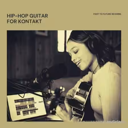 PastToFutureReverbs Hip-Hop Guitar [KONTAKT]