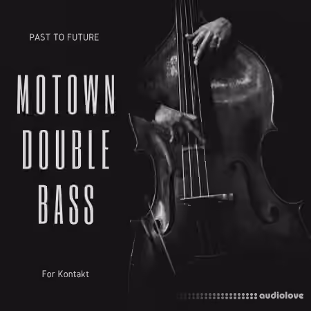 PastToFutureReverbs Motown Double Bass [KONTAKT]