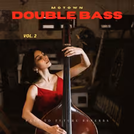 PastToFutureReverbs Motown Double Bass Vol.2! [KONTAKT]