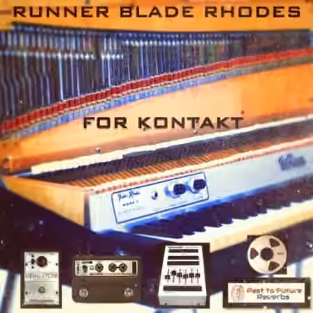 PastToFutureReverbs Runner Blade Rhodes Electric Piano For Kontakt! [KONTAKT]