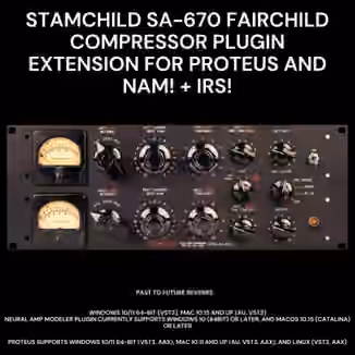PastToFutureReverbs Stamchild 670 Fairchild Tube Compressor Plugin Extension for NAM Proteus and IRs! [Plugins Presets]