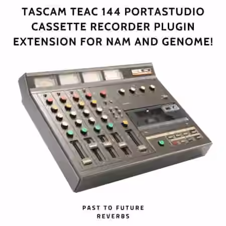 PastToFutureReverbs Tascam TEAC 144 Portastudio Cassette Recorder Plugin Extension For NAM and GENOME! [Plugins Presets]