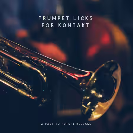 PastToFutureReverbs Trumpet Licks For Kontakt! [KONTAKT]