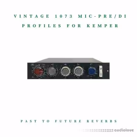PastToFutureReverbs Vintage 1073 Mic-Pre-DI Profiles