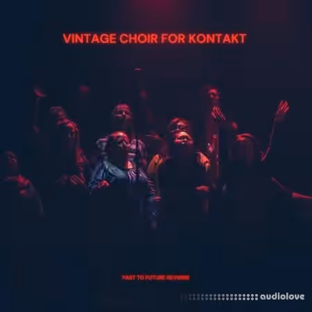PastToFutureReverbs Vintage Choir [KONTAKT]