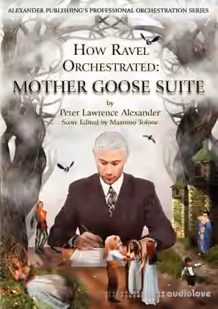 Peter Lawrence Alexander How Ravel Orchestrated: Mother Goose Suite - Sample Pack Artwork