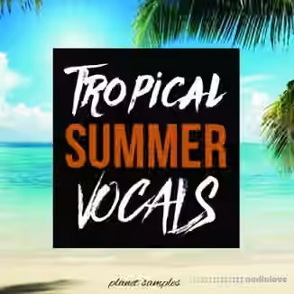 Planet Samples Tropical Summer Vocals [WAV, MiDi]