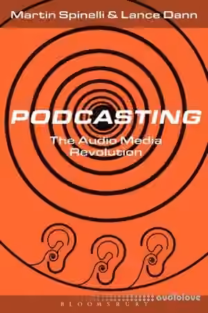 Podcasting The Audio Media Revolution