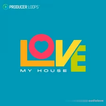 Producer Loops Love My House [WAV, MiDi]