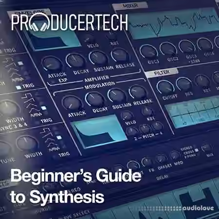 Producertech Beginner's Guide to Synthesis [TUTORiAL]